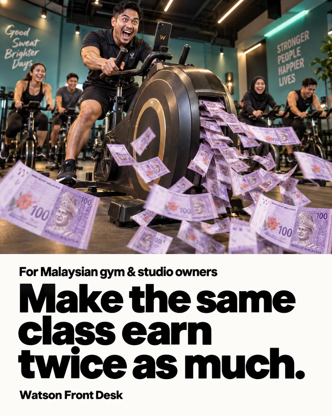 Watson class-income ad: a studio owner on a giant spin bike sending RM100 notes into the air.